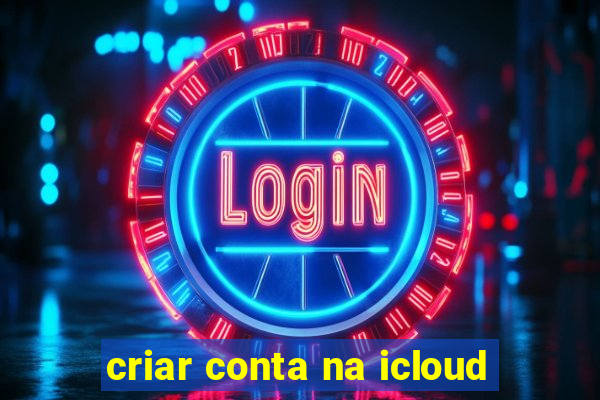 criar conta na icloud